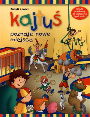 Kajtuś poznaje nowe miejsca. Znajdź i policz - Anne Paradis [KSIĄŻKA]