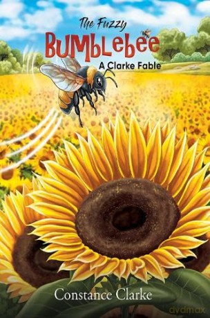 The Fuzzy Bumblebee: A Clarke Fable - Constance Clarke [KSIĄŻKA]