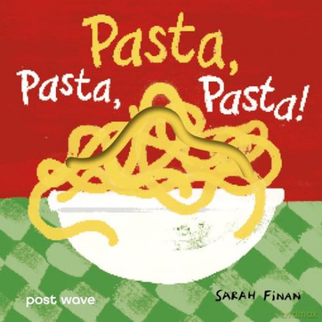 Pasta, Pasta, Pasta! (Yum, Yum, Yum!) - Sarah Finan [KSIĄŻKA]