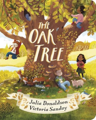 The Oak Tree CBB: a dazzling celebration of nature by Julia Donaldson, the author of The Gruffalo, now in chunky board book format - Julia Donaldson [KSIĄŻKA]