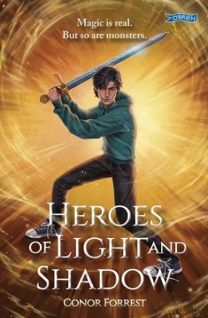 Heroes of Light and Shadow: Old Irish Myths. New Dangers. One chance to be a Legend. - Conor Forrest [KSIĄŻKA]