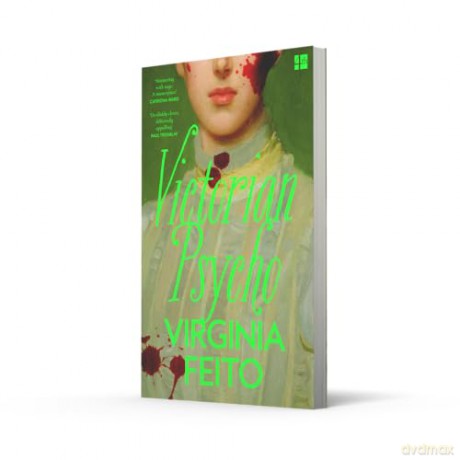 Victorian Psycho: 'Jane Eyre meets American Psycho. Sensationally unhinged.' Sunday Times - Virginia Feito [KSIĄŻKA]
