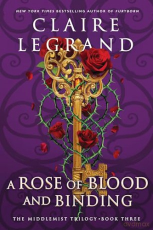 A Rose of Blood and Binding: The Dazzling Conclusion to the Romantasy Sensation (The Middlemist Trilogy Book 3) - Claire Legrand [KSIĄŻKA]