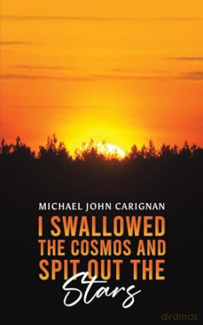 I Swallowed the Cosmos and Spit Out the Stars - Michael John Carignan [KSIĄŻKA]