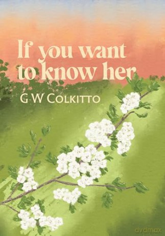 If you want to know her - G W Colkitto [KSIĄŻKA]