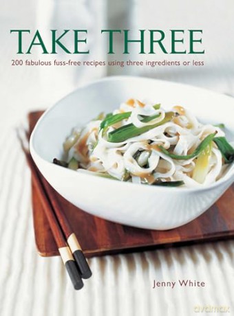Take Three: 200 Fabulous Fuss-Free Recipes Using Three Ingredients or Less - Jenny White [KSIĄŻKA]