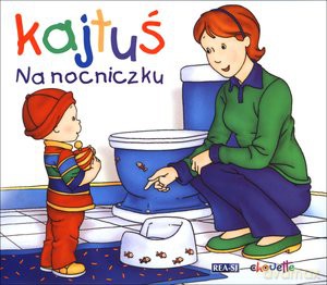 Kajtuś. Na nocniczku - Joceline Sanschagrin [KSIĄŻKA]
