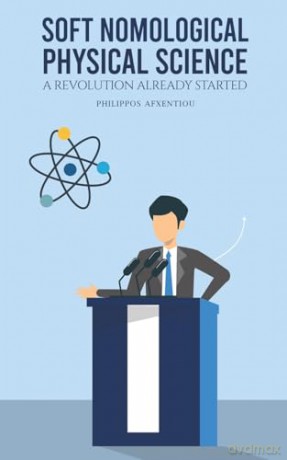 Soft Nomological Physical Science: A Revolution Already Started - Philippos Afxentiou [KSIĄŻKA]