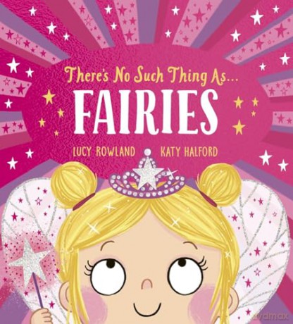 There's No Such Thing as Fairies: A magical search-and-find picture book full of fairies by award-winning author Lucy Rowland! - Lucy Rowland [KSIĄŻKA]