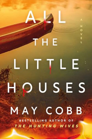 All the Little Houses: A Wicked Suspense Thriller from the Author of The Hunting Wives - May Cobb [KSIĄŻKA]