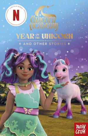 Unicorn Academy: Year of the Unicorn and other stories: With 3 short illustrated stories for fans of the Netflix show (Unicorn Academy: TV tie-in titles) - Nosy Crow [KSIĄŻKA]