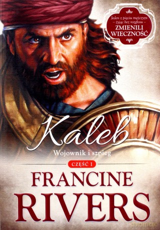 Kaleb. Wojownik i szpieg. Część 1 serii Synowie Pocieszenia - Francine Rivers [KSIĄŻKA]