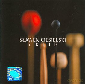 Sławek Ciesielski i Kije: Sławek Ciesielski i Kije [CD]