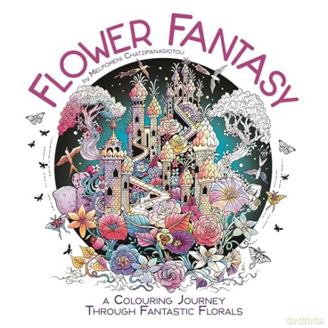 Flower Fantasy: A Colouring Journey Through Fantastic Florals - Melpomeni Chatzipanagiotou [KSIĄŻKA]