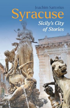 Syracuse: Sicily's City of Stories (Armchair Traveller) - Joachim Sartorius [KSIĄŻKA]