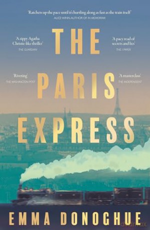 The Paris Express: a thrilling historical novel about a city on the brink and the people caught up in one woman's dangerous game - Emma Donoghue [KSIĄŻKA]