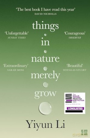 Things in Nature Merely Grow: Longlisted for the Baillie Gifford Prize for Non-Fiction 2025 - 'Beautiful' Douglas Stuart - Yiyun Li [KSIĄŻKA]