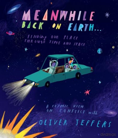 Meanwhile Back on Earth: The spectacular illustrated picture book for children aged 3+, from the creator of internationally bestselling Here We Are and What We'll Build - Oliver Jeffers [KSIĄŻKA]