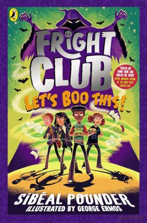 Fright Club: Let's Boo This!: A brilliantly spooky adventure from the bestselling author of Tinsel - Sibéal Pounder [KSIĄŻKA]