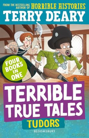 Terrible True Tales: Tudors: From the author of Horrible Histories, perfect for 7+ - Terry Deary [KSIĄŻKA]