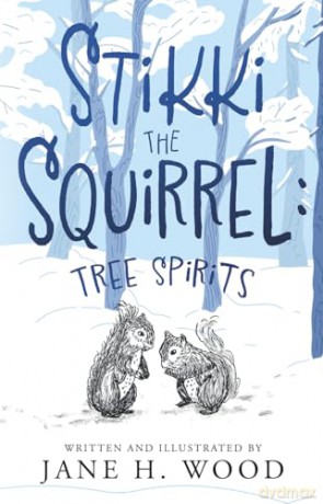 Stikki the Squirrel: Tree Spirits - Jane H. Wood [KSIĄŻKA]
