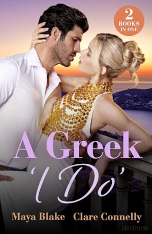 A Greek 'I Do': 2 new spicy billionaire romances perfect for fans of blackmail, revenge and marriages of convenience in 2026! - Maya Blake [KSIĄŻKA]