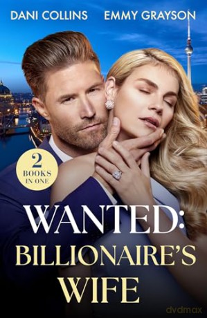 Wanted: Billionaire's Wife: 2 spicy marriage of convenience romances perfect for fans of tempting tycoons, forced proximity and rekindled love in 2026! - Dani Collins [KSIĄŻKA]