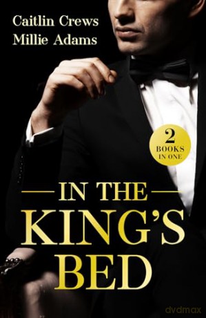 In The King's Bed: 2 royal enemies to lovers romances perfect for fans of kidnapped princesses, marriages of convenience and spicy passion in 2026! - Caitlin Crews [KSIĄŻKA]