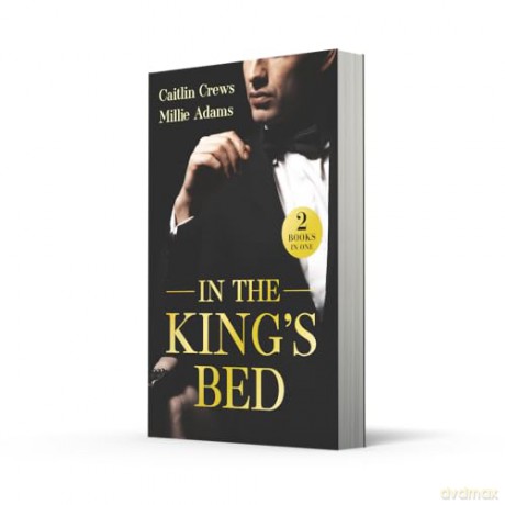 In The King's Bed: 2 royal enemies to lovers romances perfect for fans of kidnapped princesses, marriages of convenience and spicy passion in 2026! - Caitlin Crews [KSIĄŻKA]
