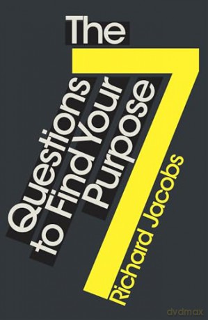 7 Questions to Find Your Purpose (The Essential Guide to Discovering Your Life's Meaning) - Richard Jacobs [KSIĄŻKA]