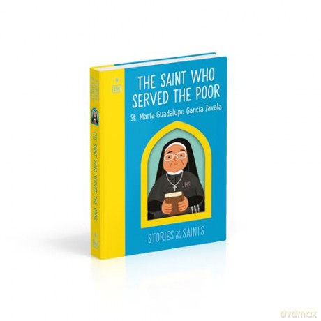 The Saint who Served the Poor - St. María Guadalupe García Zavala (The Stories of the Saints) [KSIĄŻKA]