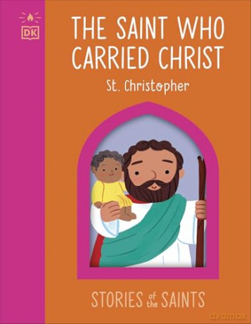 The Saint who Carried Christ - St. Christopher (The Stories of the Saints) [KSIĄŻKA]