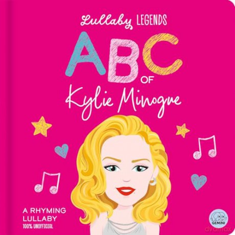 Lullaby Legends: ABC of Kylie Minogue: A Rhyming Lullaby [KSIĄŻKA]