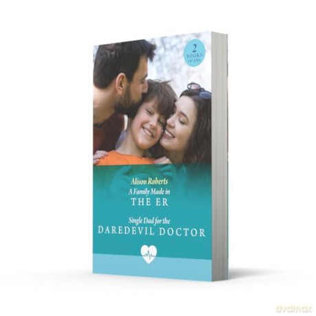 A Family Made In The Er / Single Dad For The Daredevil Doctor: A Family Made in the ER (Coastside ER) / Single Dad for the Daredevil Doctor (Coastside ER) - Alison Roberts [KSIĄŻKA]