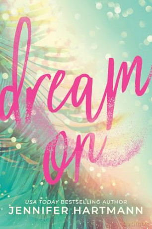 Dream On: A Fake Dating Second Chance Romance from the Author of Still Beating - Jennifer Hartmann [KSIĄŻKA]