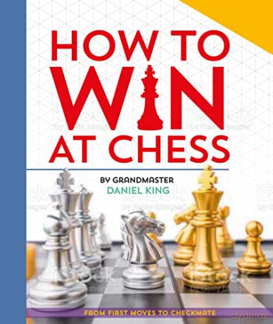How to Win at Chess: From first moves to checkmate - Daniel King [KSIĄŻKA]