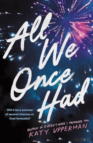 All We Once Had: A YA Second Chance Summer Romance from the Author of Everything I Promised You - Katy Upperman [KSIĄŻKA]