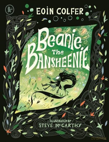 Beanie the Bansheenie: From the author of Artemis Fowl comes an award-winning re-imagining of the ancient Irish myth of the banshee, perfect for fantasy-loving children aged 5-7 - Eoin Colfer [KSIĄŻKA]