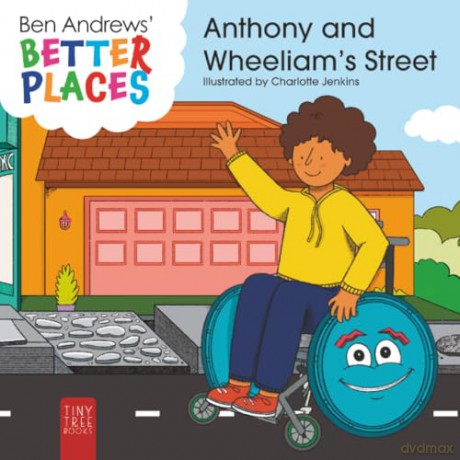 Better Places - Anthony and Wheeliam's Street: Helping Young Readers Understand Accessibility and Wheelchairs Through an Interactive Picture Book: 2 - Ben Andrews [KSIĄŻKA]