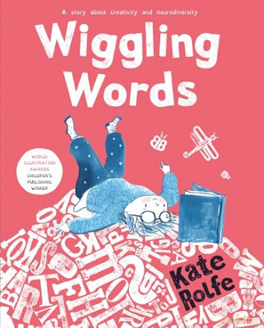 Wiggling Words: A fun story about dyslexia, creativity and building confidence - Kate Rolfe [KSIĄŻKA]