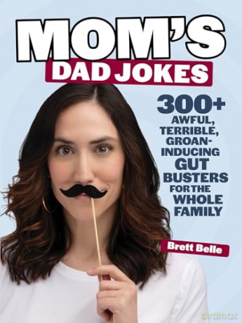 Mom's Dad Jokes: 300+ awful, terrible, groan-inducing gut busters for the whole family - Brett Belle [KSIĄŻKA]