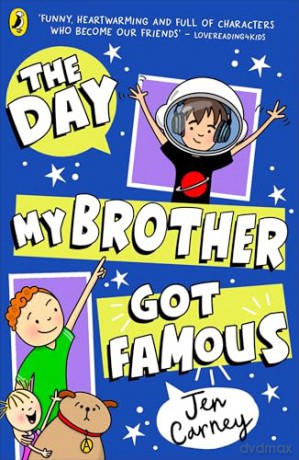 The Day My Brother Got Famous: 3 (The Famous Series, 3) - Jen Carney [KSIĄŻKA]