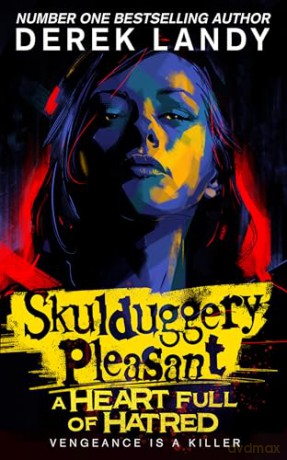 A Heart Full of Hatred: The latest epic adventure in the bestselling Skulduggery Pleasant series: (17) - Derek Landy [KSIĄŻKA]