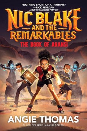 Nic Blake and the Remarkables: The Book of Anansi: A thrilling fantasy adventure series inspired by African folklore by the bestselling author of The Hate U Give for readers aged 9, 10, 11, 12 - Angie Thomas [KSIĄŻKA]