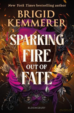 Sparking Fire Out of Fate: The exhilarating young adult romantasy series from the world of A Curse So Dark and Lonely (Forging Silver into Stars) - Brigid Kemmerer [KSIĄŻKA]
