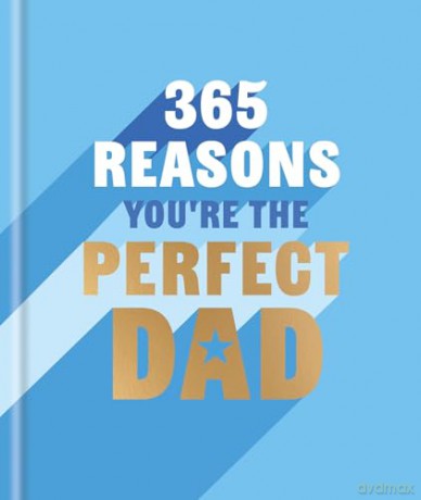 365 Reasons You're the Perfect Dad: A little book of perfect words to let your dad know how much you love them - Rebecca Hall [KSIĄŻKA]
