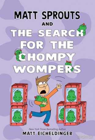Matt Sprouts and the Search for the Chompy Wompers (Volume 3) - Matthew Eicheldinger [KSIĄŻKA]