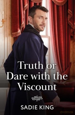 Truth Or Dare With The Viscount: A new Regency rake romance perfect for fans of opposites attract, high society scandals and irresistible neighbours in 2026! - Sadie King [KSIĄŻKA]