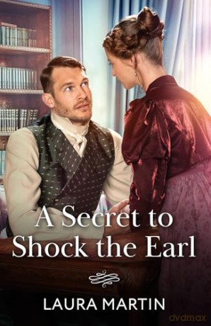 A Secret To Shock The Earl: A second chance Regency romance! Perfect for fans of secret babies, emotional reunions and scarred hearts in 2026! - Laura Martin [KSIĄŻKA]