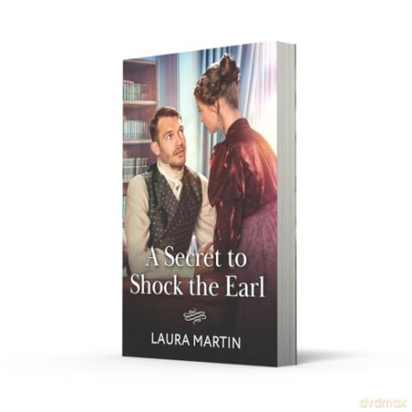 A Secret To Shock The Earl: A second chance Regency romance! Perfect for fans of secret babies, emotional reunions and scarred hearts in 2026! - Laura Martin [KSIĄŻKA]
